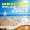 Manuel De La Mare, David Amo & Julio Navas - Mediterraneo - Single